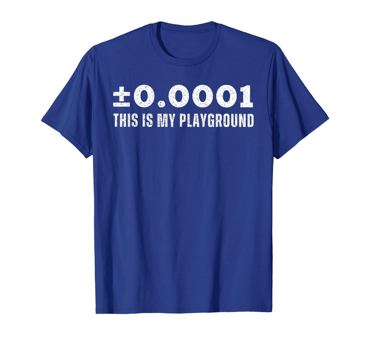 ±0.0001 This is My Playground Machinist Engineering Humor T-Shirt