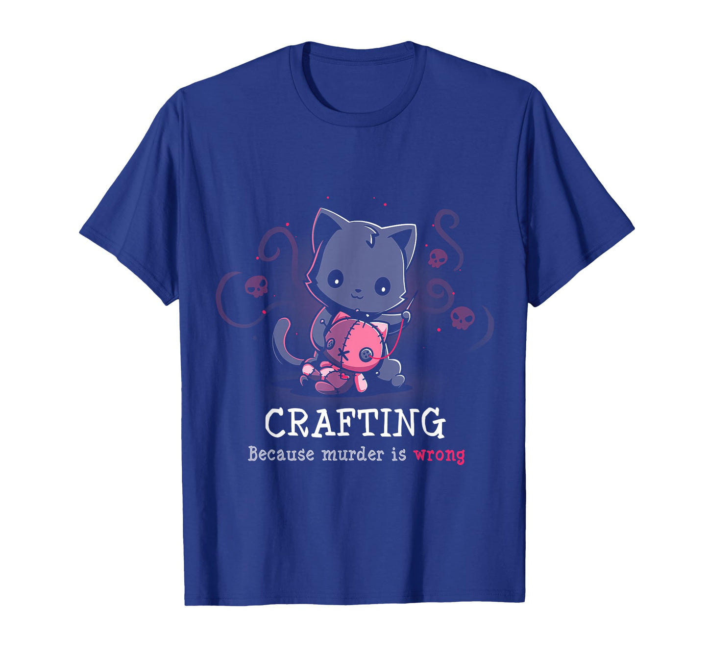 Crafting Because Murder Is Wrong T-Shirt