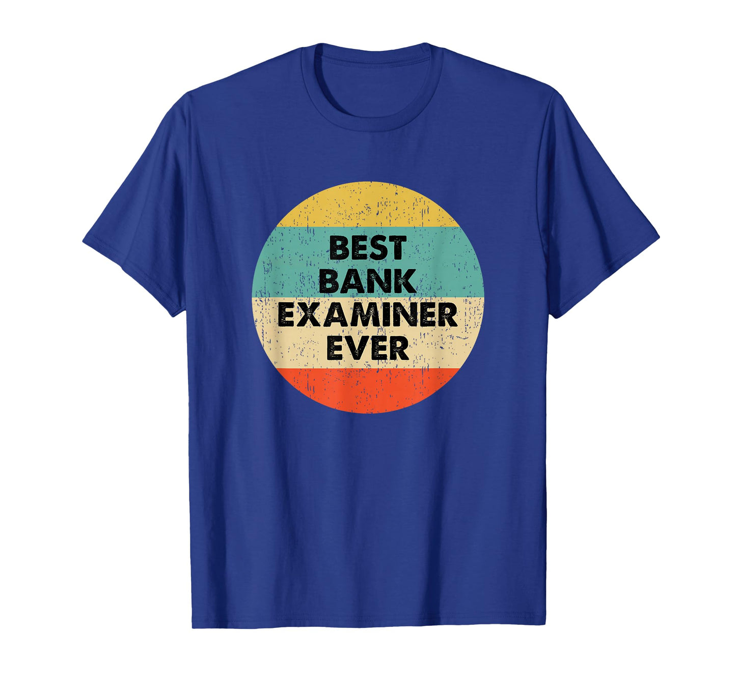 Bank Examiner Shirt | Best Bank Examiner Ever T-Shirt