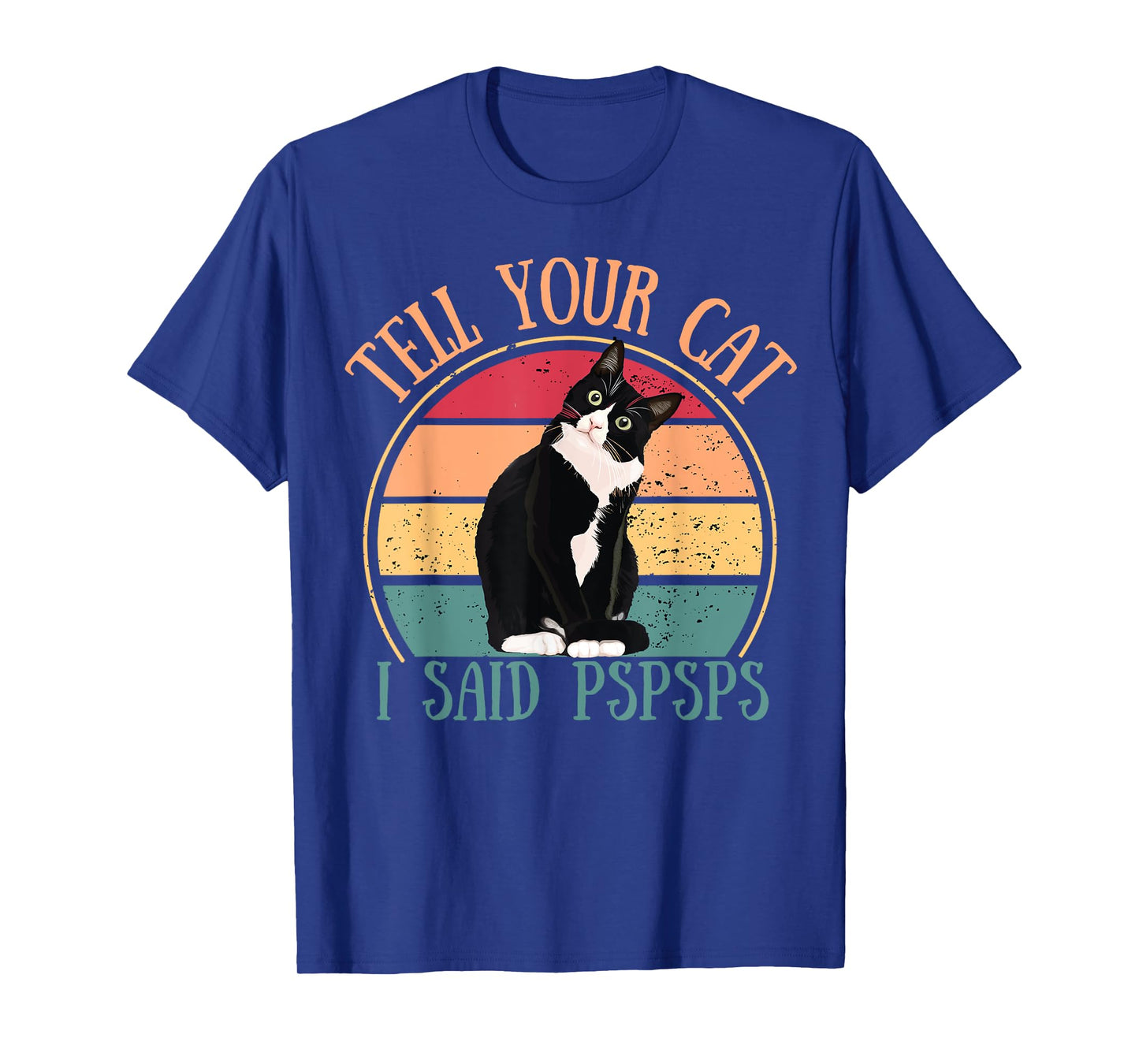 Funny Cat Retro Tell Your Cat I Said Pspsps Cat Lovers Cats T-Shirt