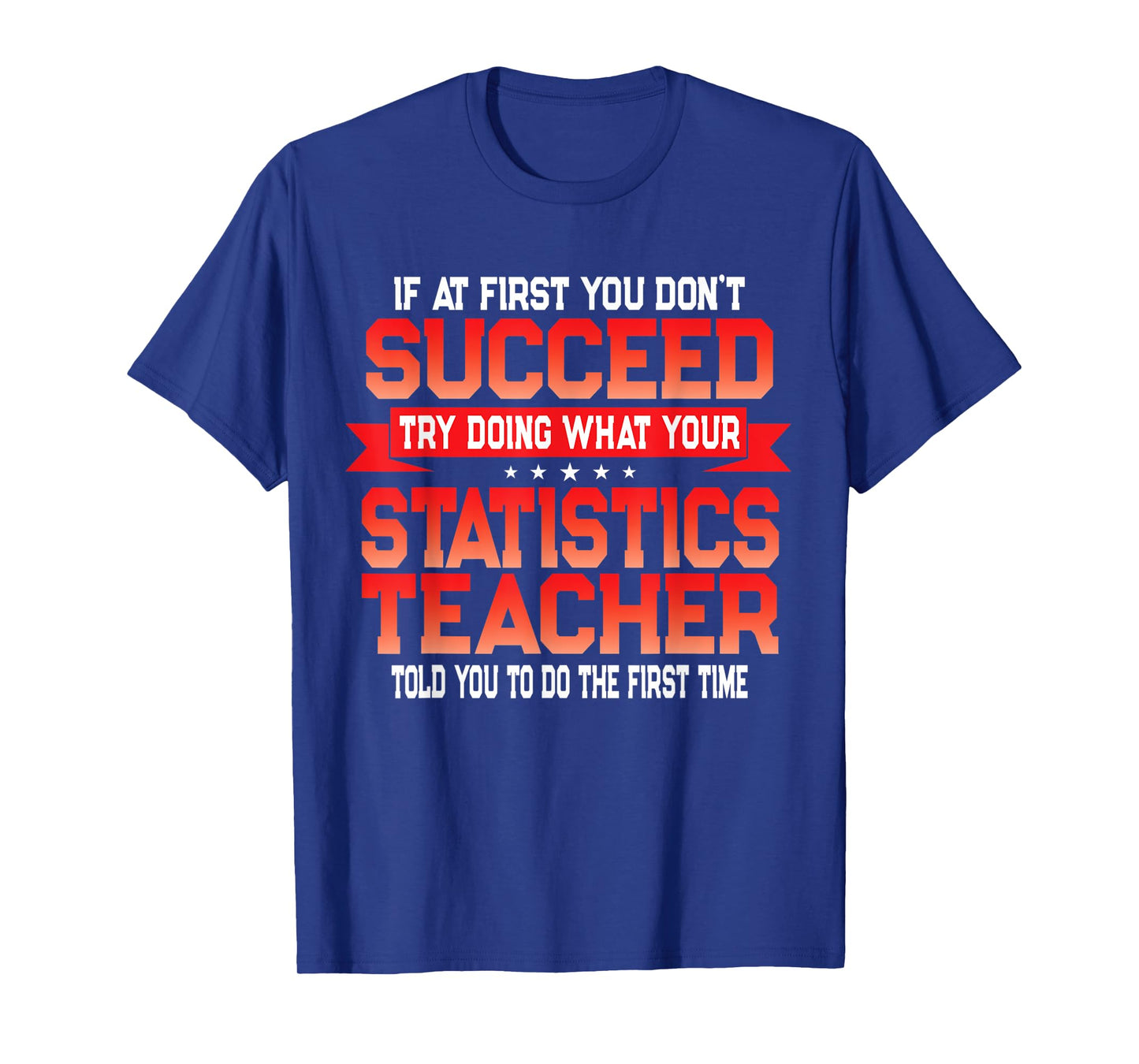 Fun Statistics Teacher Gift Funny School Stats Quote T-Shirt
