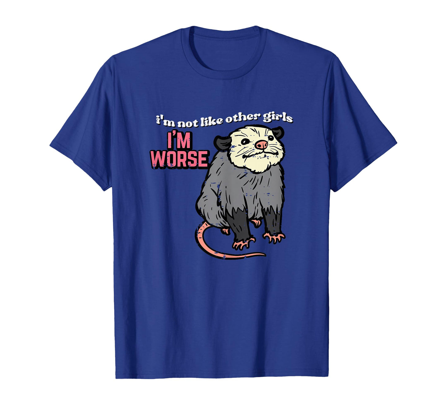 Opossum Not Like Other Girls Im Worse Funny Possum Women T-Shirt
