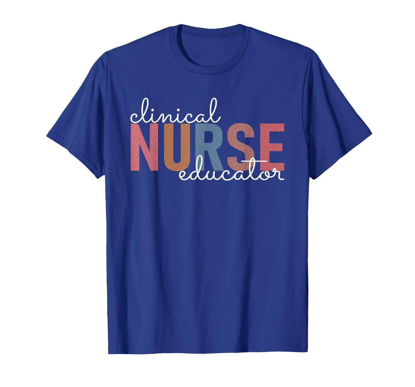 Clinical Nurse Educator Nursing Instructor Appreciation T-Shirt