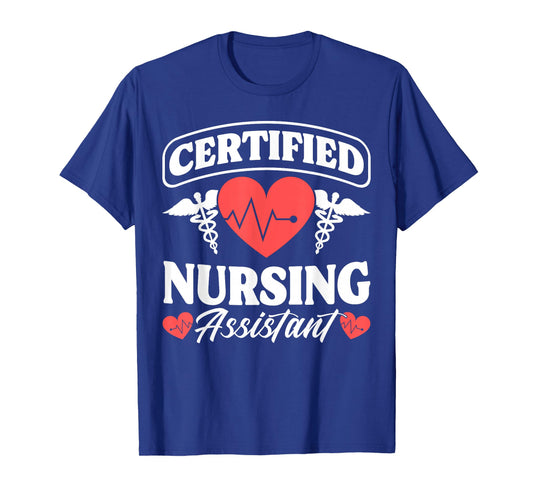 CNA Certified Nursing Assistant Certified Nursing Assistant T-Shirt