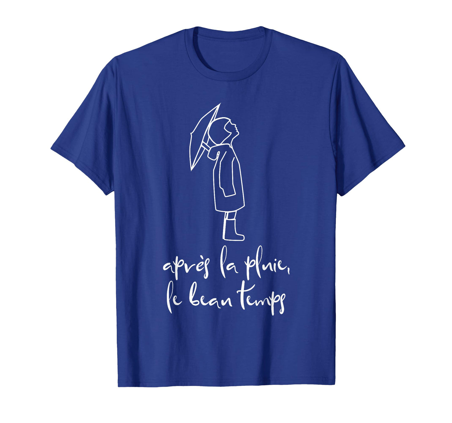Apres la Pluie French Language Inspirational Saying T-Shirt T-Shirt