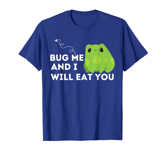 Cute Frog Lover and Amphibian Quote Bug Me T-Shirt