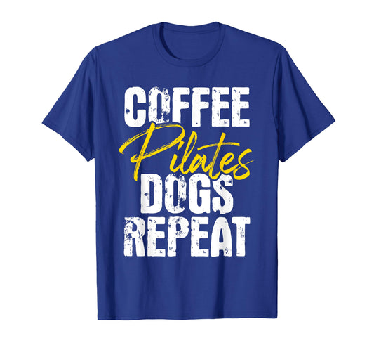 Coffee Pilates Dogs Repeat - Health Fitness Coach Workout T-Shirt
