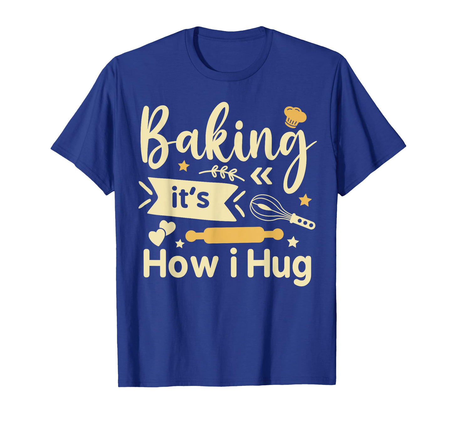 Baking It's How I Hug Funny Baking Mom Cookies lover T-Shirt