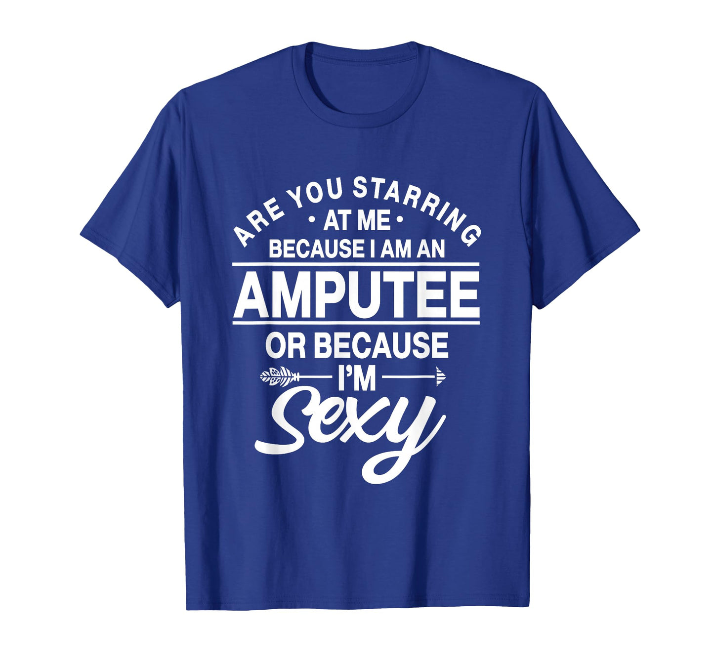 Amputation Amputate Surgery Sexy Amputee Recovery Survivor T-Shirt