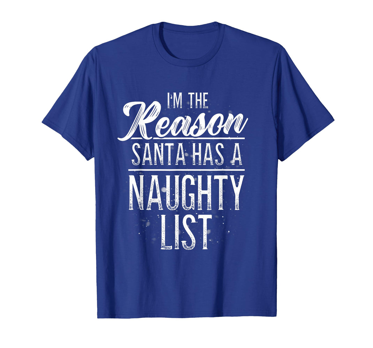 I'm The Reason Santa Has A Naughty List Christmas Shirt