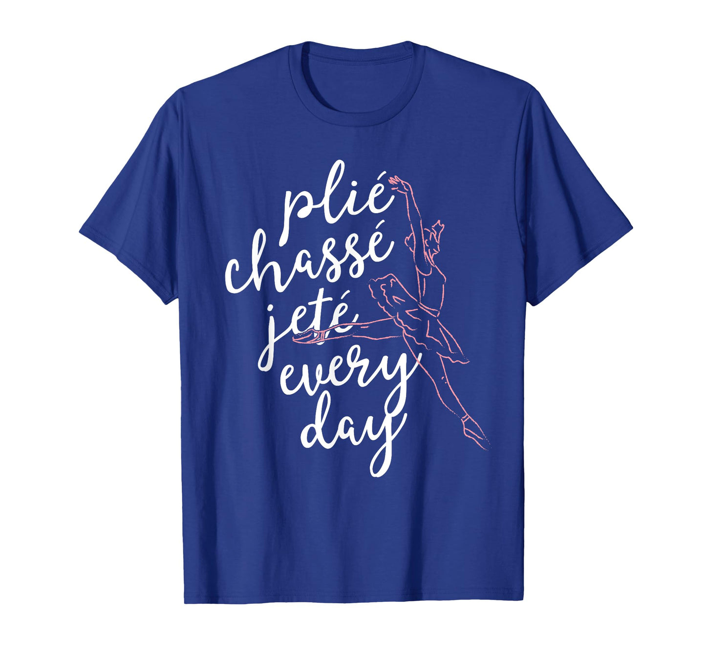 Clie Chasse Jete All Day Gift for Ballet Dancer Teacher T-Shirt
