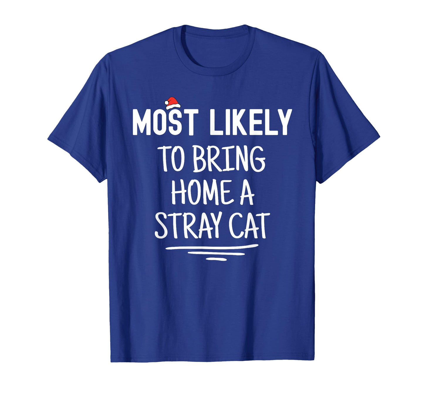 Most Likely To Bring Home A Stray Cat Matching Family Xmas Men Women Kids T-Shirt