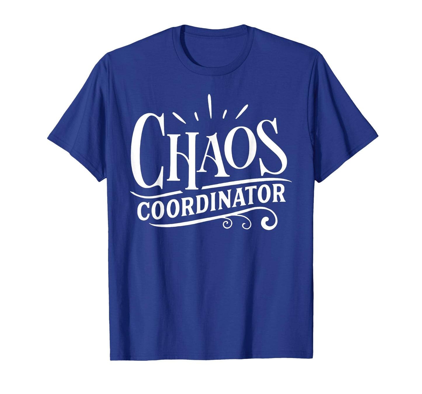 Chaos Coordinator Chaos Creator T-Shirt