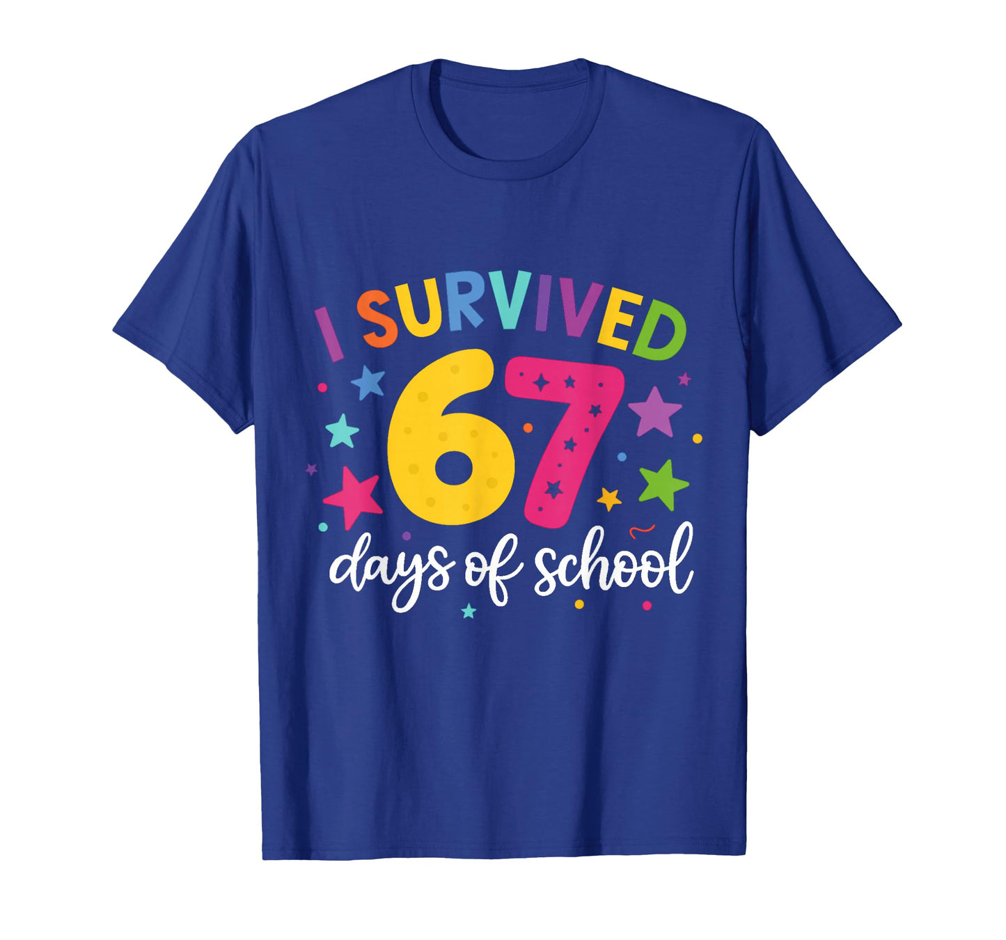 I Survived 67 Days of School Teachers Students Six Seven T-Shirt