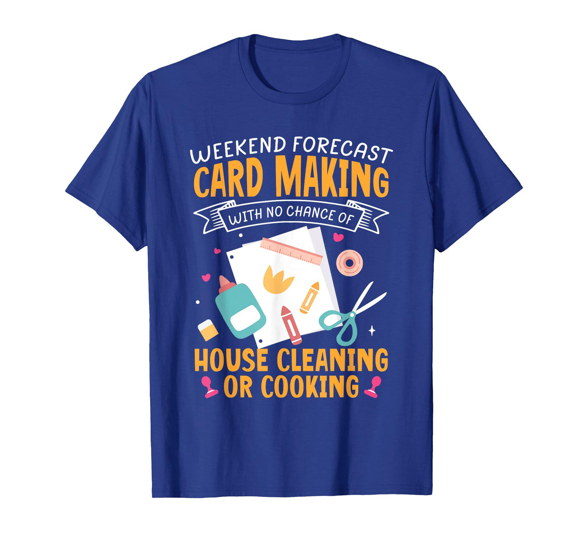 Weekend Forecast Card Making Crafting Handmade Card T-Shirt