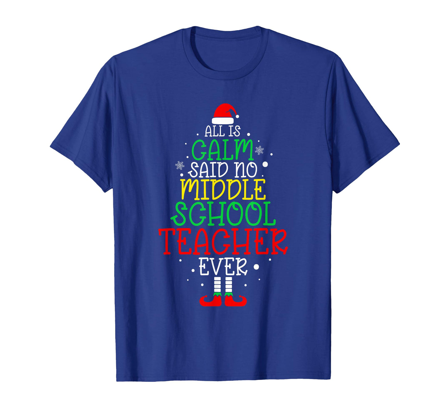 All Is Calm Said No Middle School Teacher Ever Christmas T-Shirt