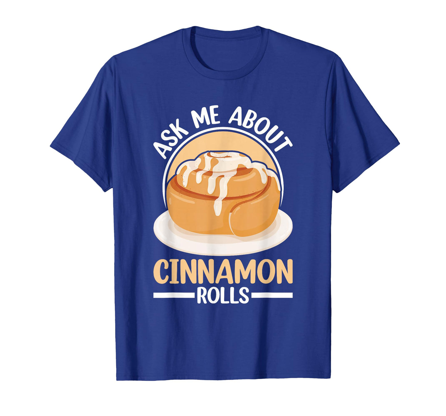 Cinnamon Roll Stuff Baking Baker Gluten Freee Cinnamon Rolls T-Shirt