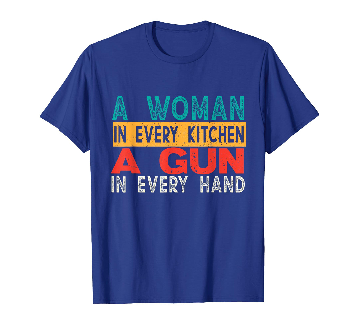 A Woman In Every Kitchen A Gun In Every Hand Funny Men Women T-Shirt