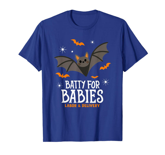 Cute Batty For Babies Labor And Delivery Nurse Halloween Bat T-Shirt