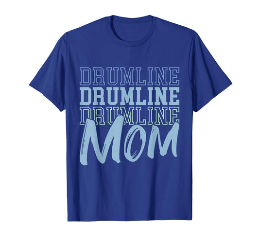 Drumline Drumline Drumline Mom T-Shirt