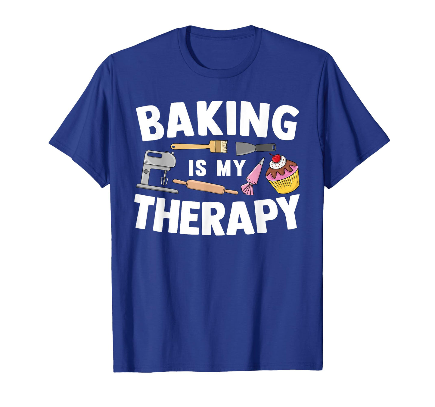 Cool Baking For Men Women Baker Cupcake Bread Cookie Dessert T-Shirt
