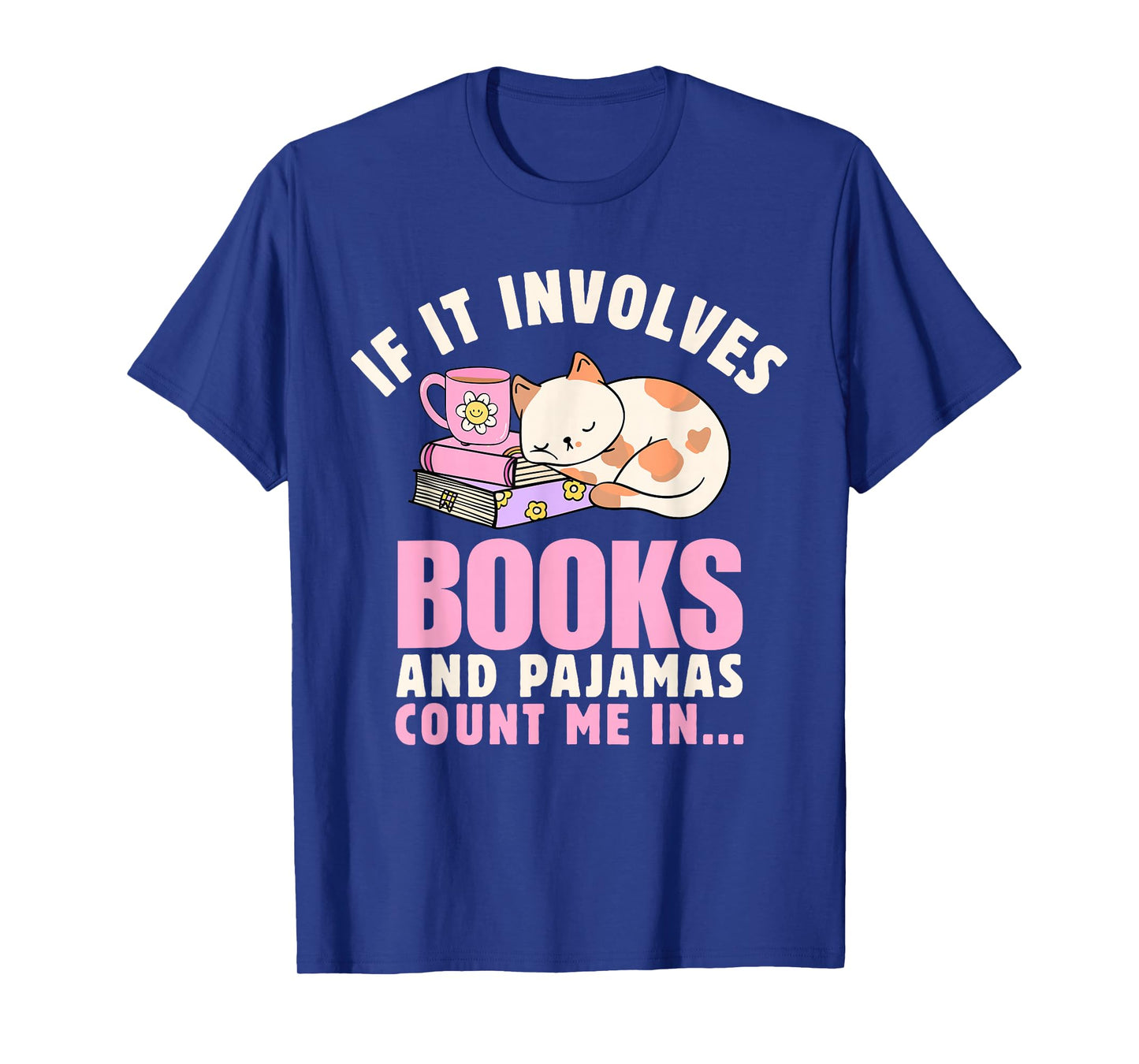 If It Involves Books and Pajamas Count Me In Reading Bedtime T-Shirt
