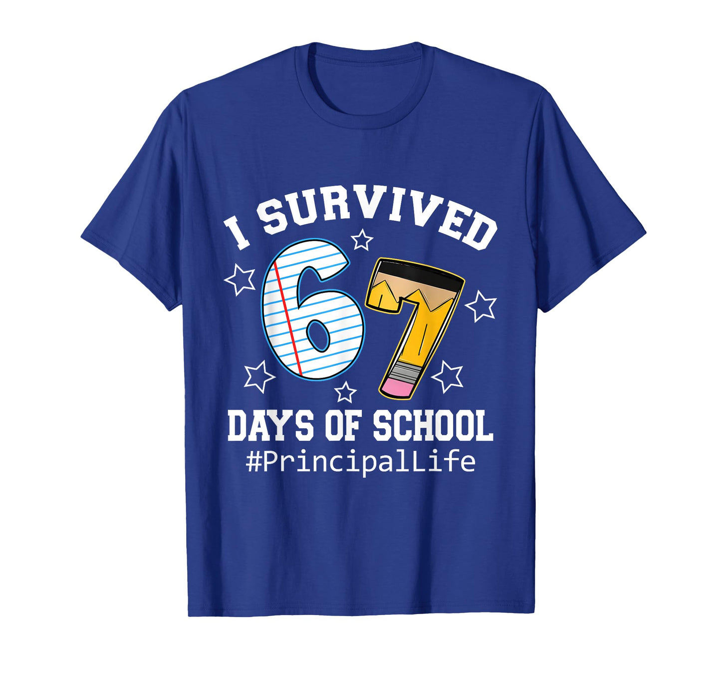 I Survived 67 Days of School Funny Six Seven Principal Life T-Shirt