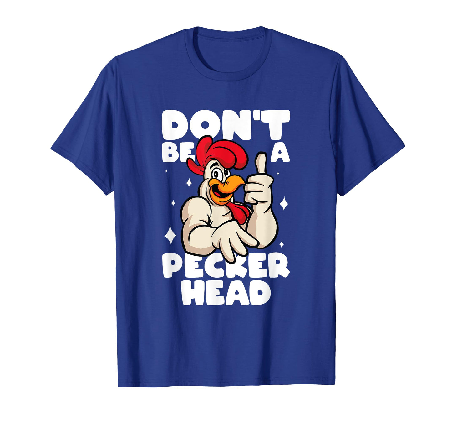 Chicken Lover Don't Be A Peckerhead Rooster Chicken Farmer T-Shirt