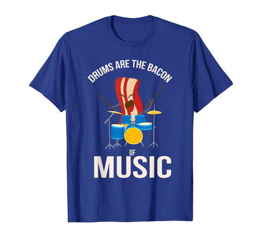 Drums Are The Bacon Of Music Shirt | Funny Musician Tee Gift