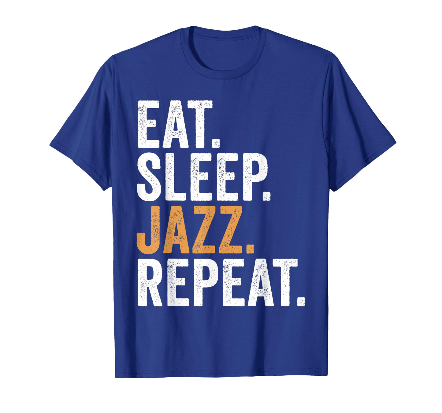 Eat Sleep Jazz Repeat Funny Jazz Music T-Shirt