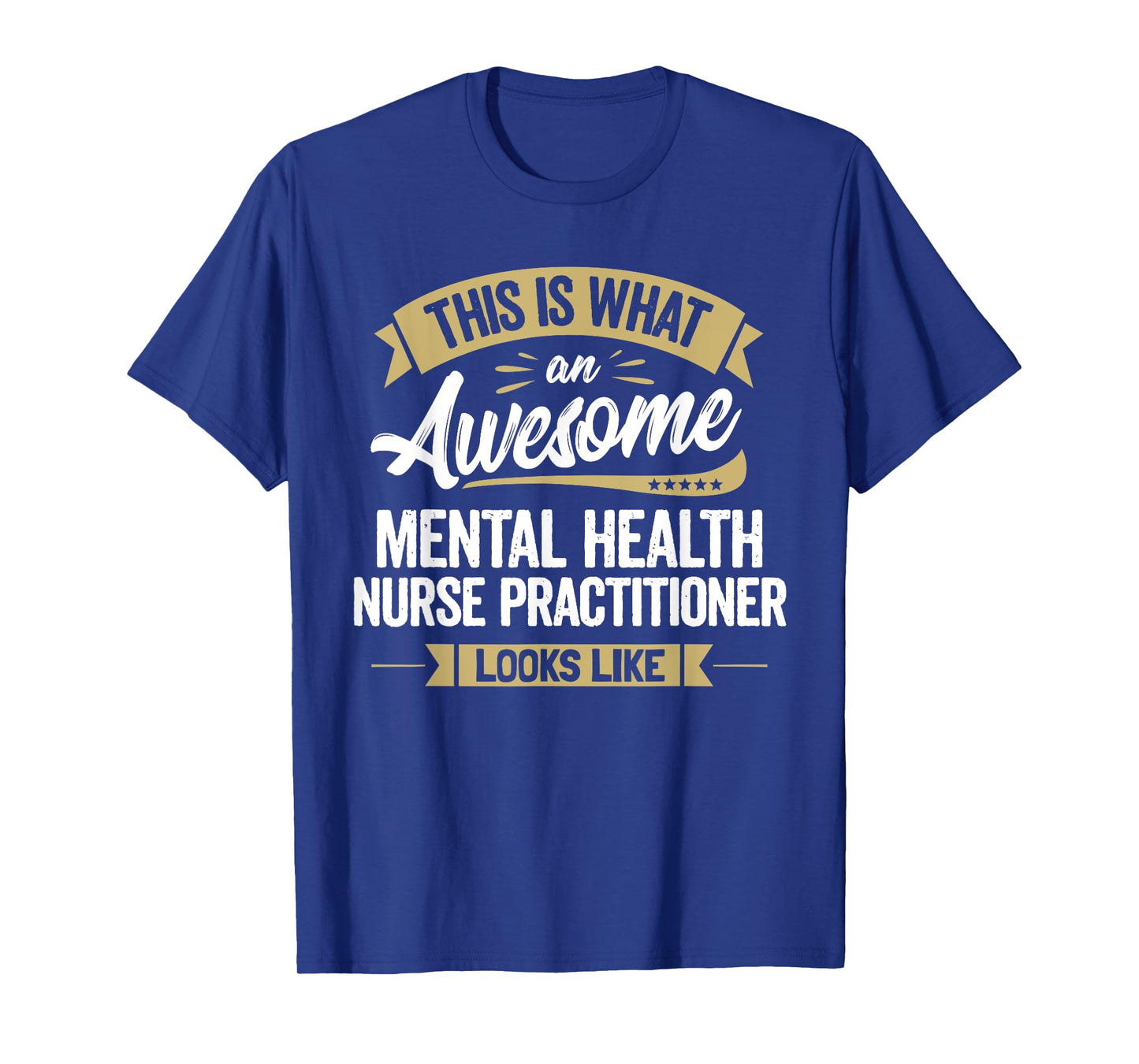 Awesome Mental Health Nurse Practitioner Tee Colleague Gift