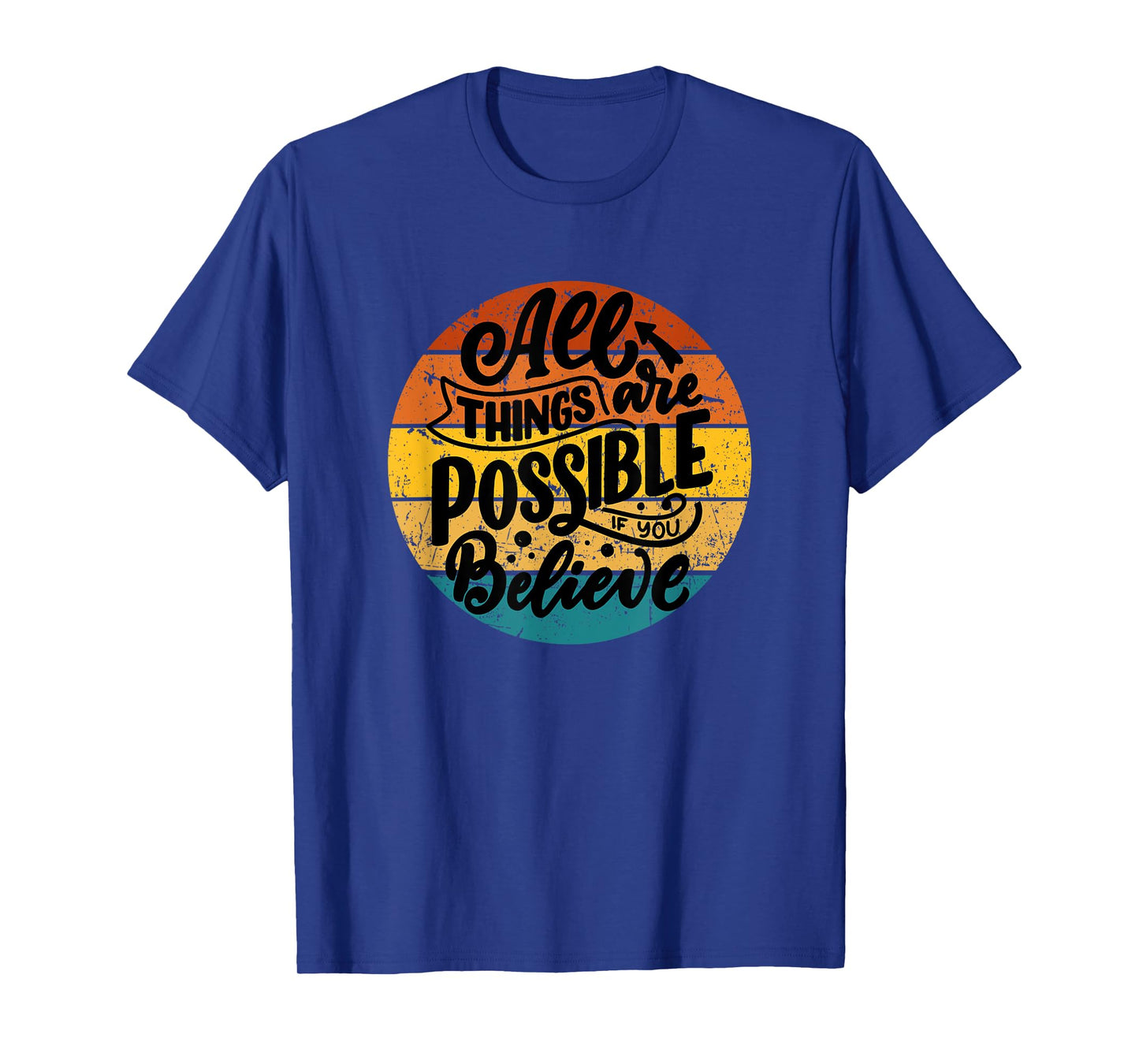 All Things Are Possible If You Believe Inspiring Uplifting T-Shirt