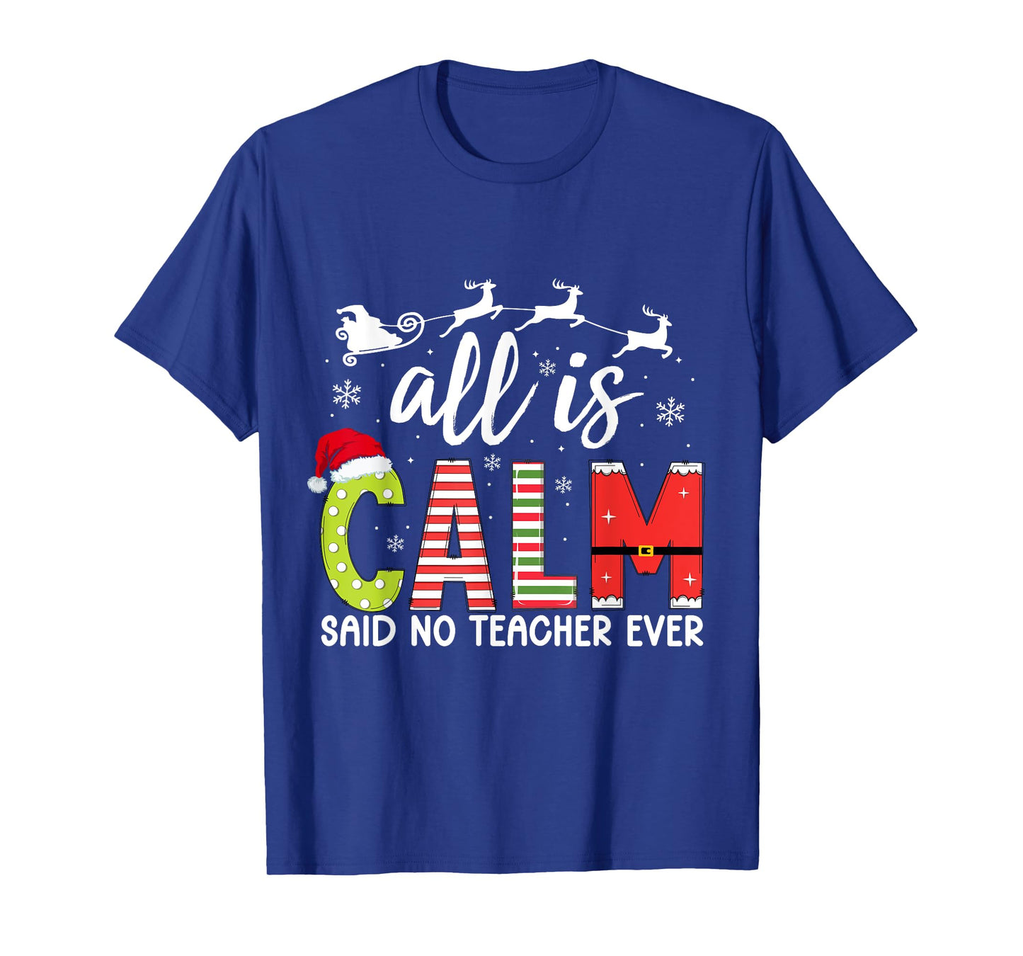 All is Calm Said No Teacher Ever Funny Teacher Christmas T-Shirt