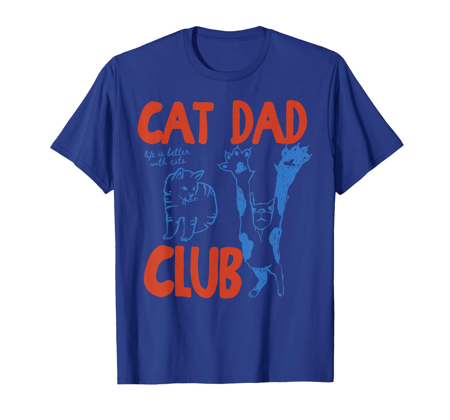 Cat Dad Club Life is Better with Cats Father's Day Cat Dad T-Shirt