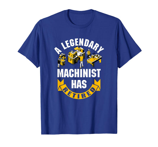 A Legendary Machinist Has Retired Machinist Retirement Party T-Shirt