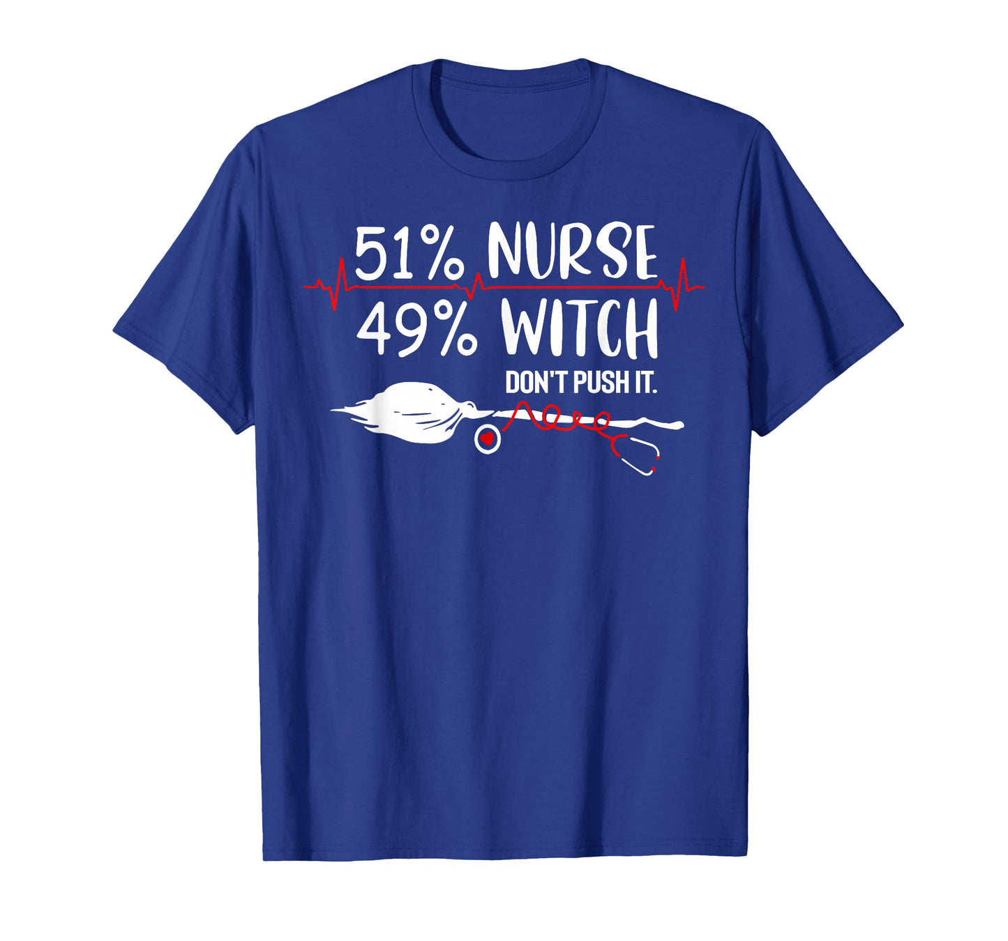 51% Nurse 49% Witch Don't Push It T-Shirt