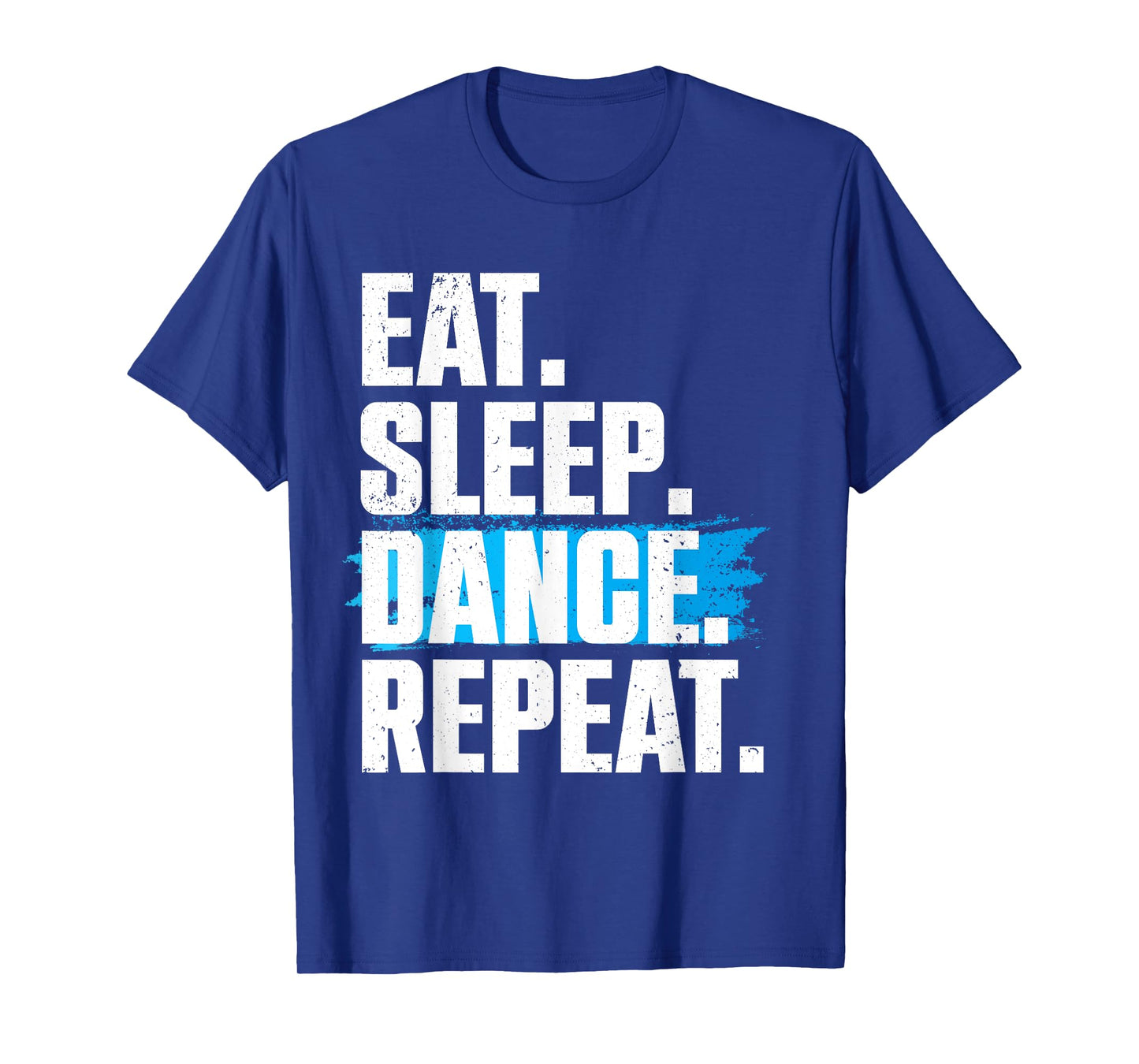 Cute Eat Sleep Dance Repeat Design Men Women Kids Dancers T-Shirt