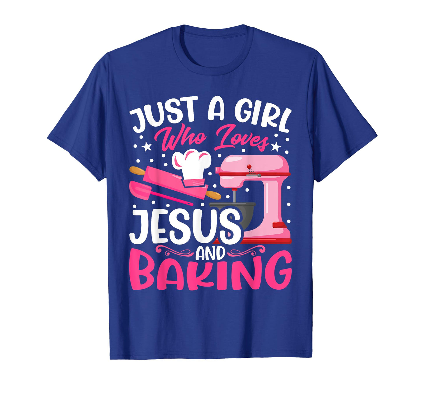 Baker Girl - Funny Just a Girl Who Loves Jesus and Baking T-Shirt