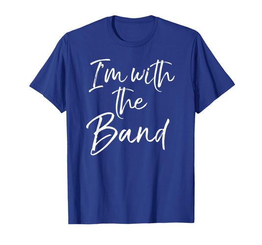 Fun Marching Band for Parents I'm with The Band T-Shirt