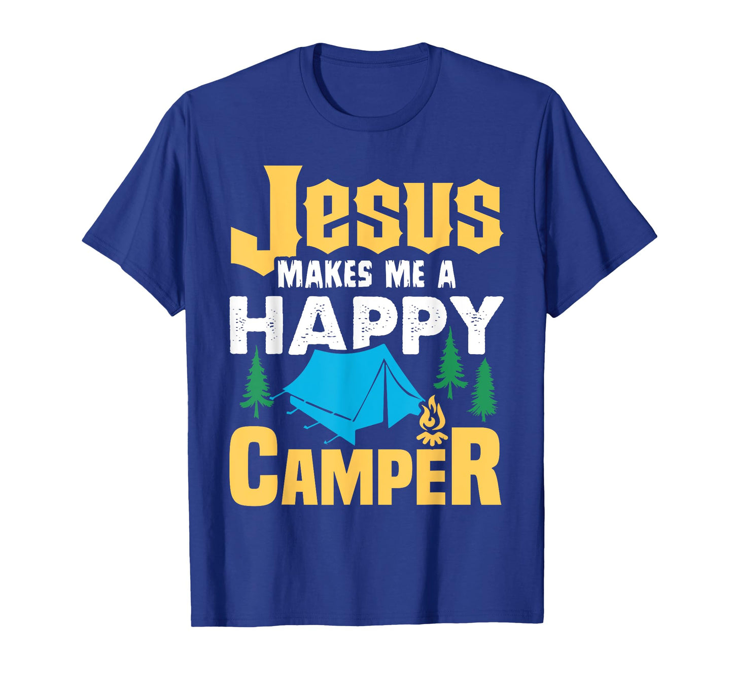 Jesus Makes Me A Happy Camper Camping Lover Funny T-Shirt