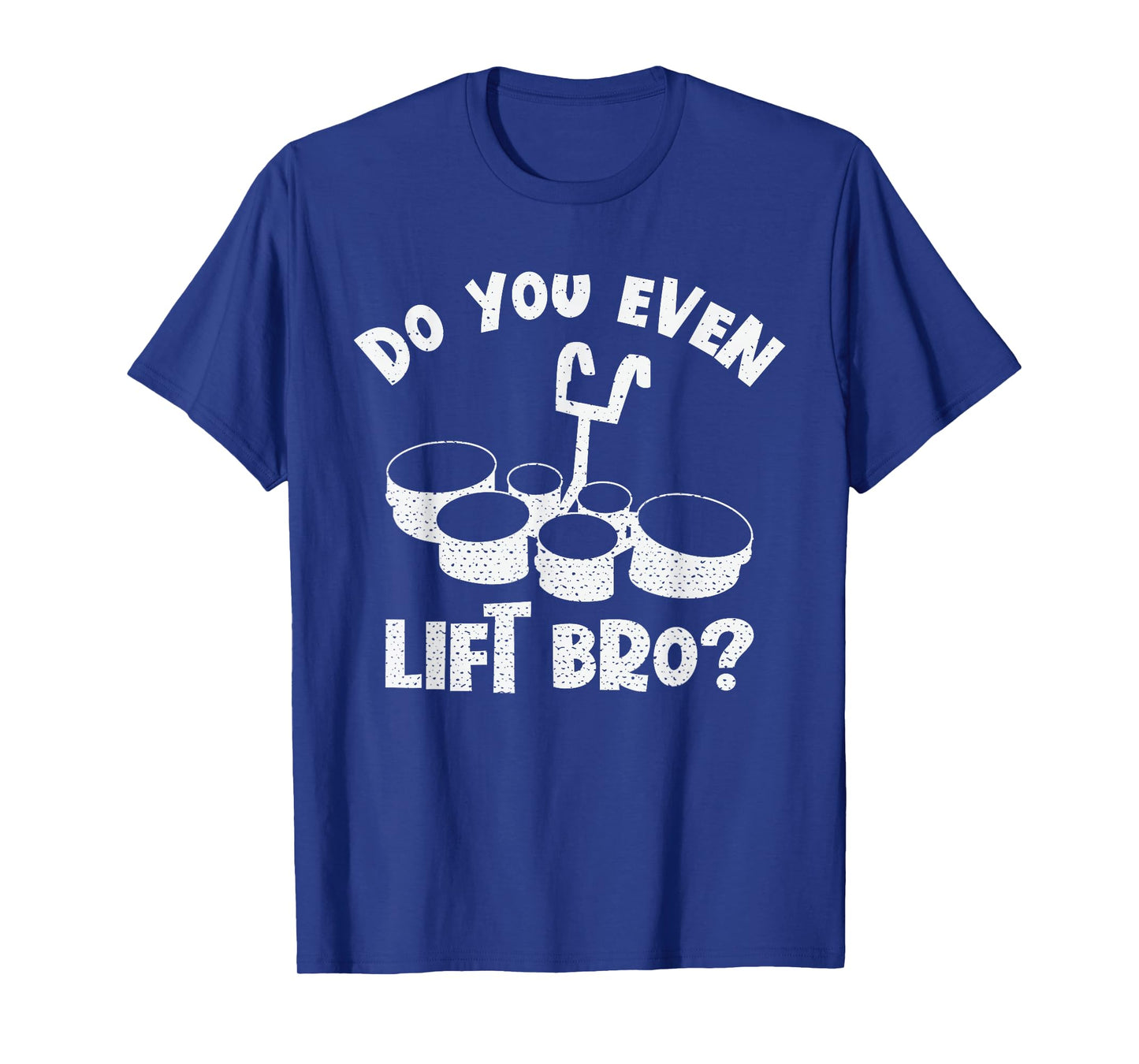 Do You Even Lift Bro? Marching Band Sextet Tenor Drums T-Shirt