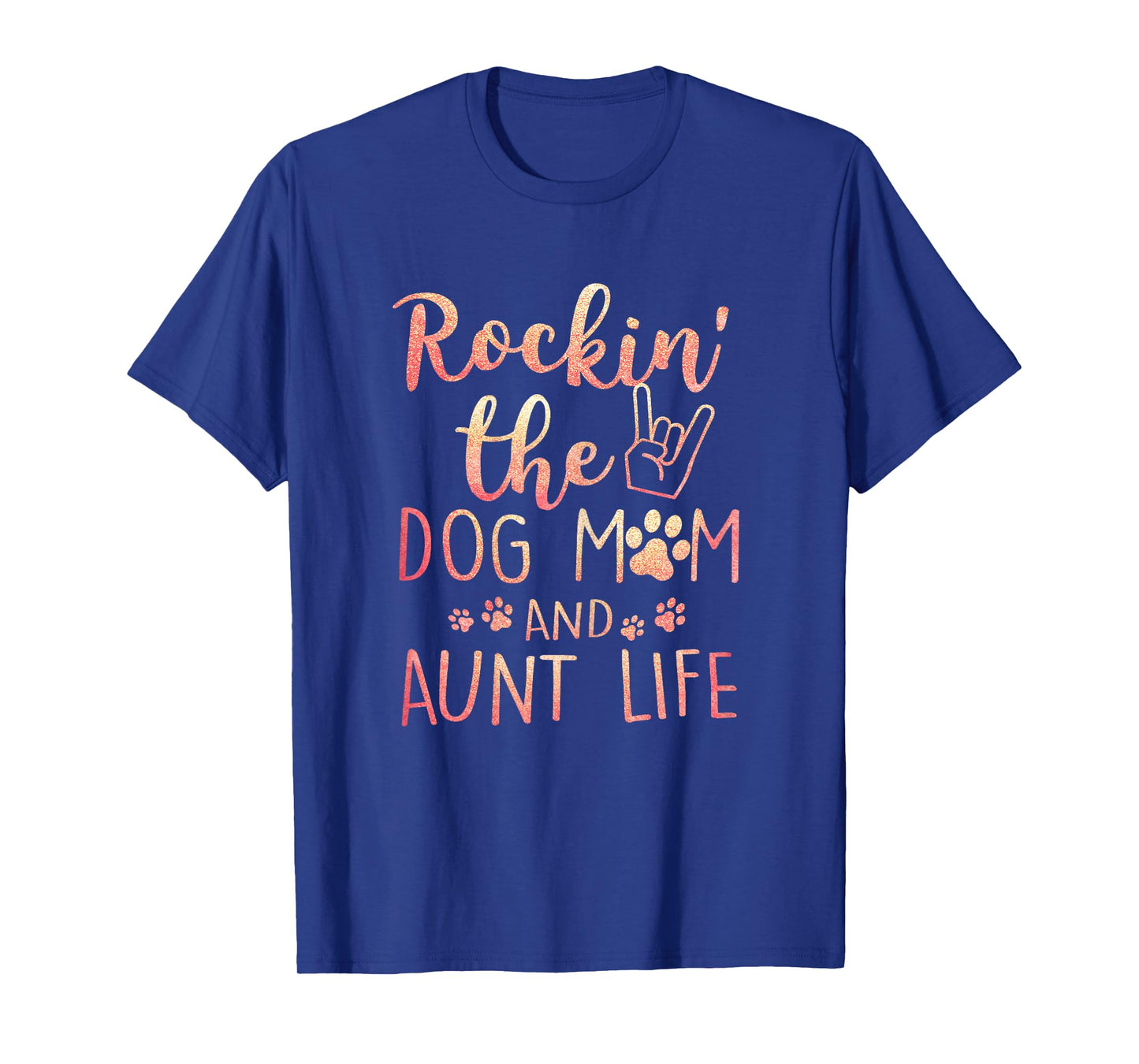 Rockin' The Dog Mom and Aunt Life Mothers day Dog Lover T-Shirt for Women