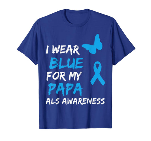 ALS Awareness I Wear Blue For My Papa Ribbon T-Shirt