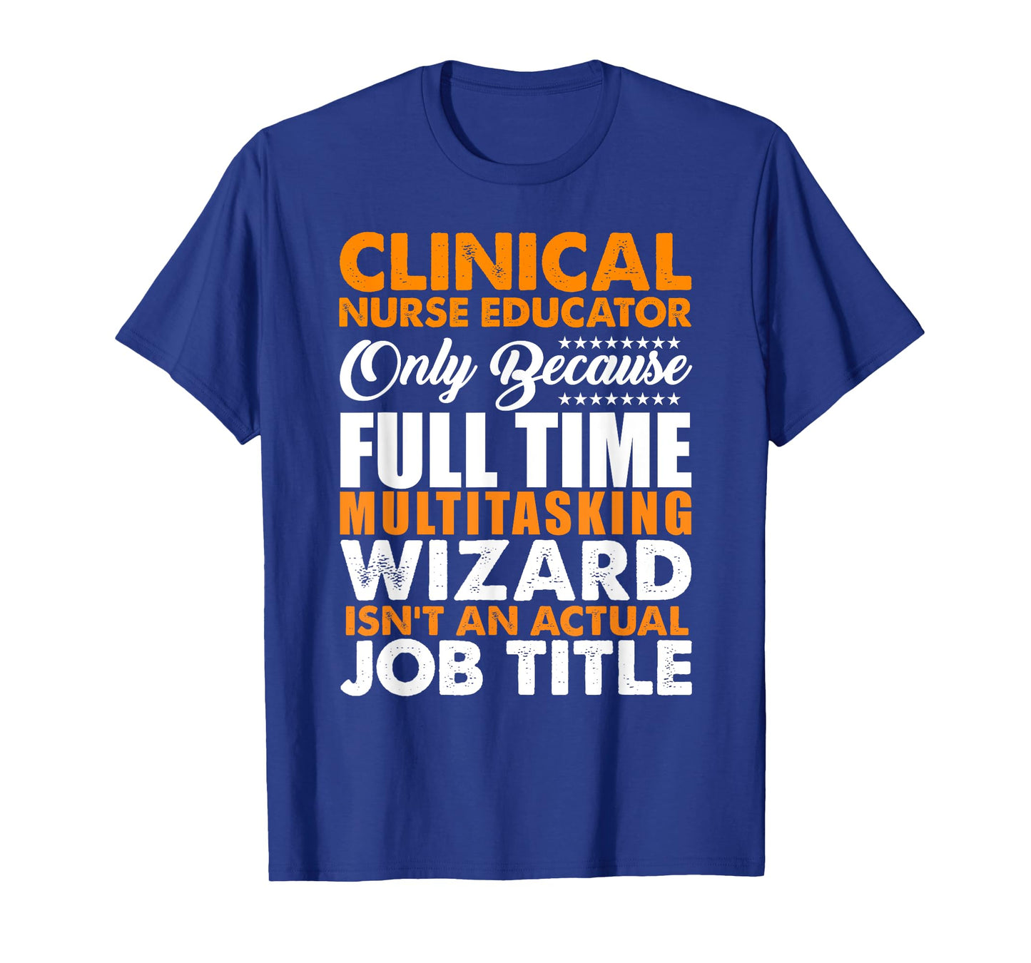 Clinical Nurse Educator Is Not An Actual Job Title T-Shirt T-Shirt