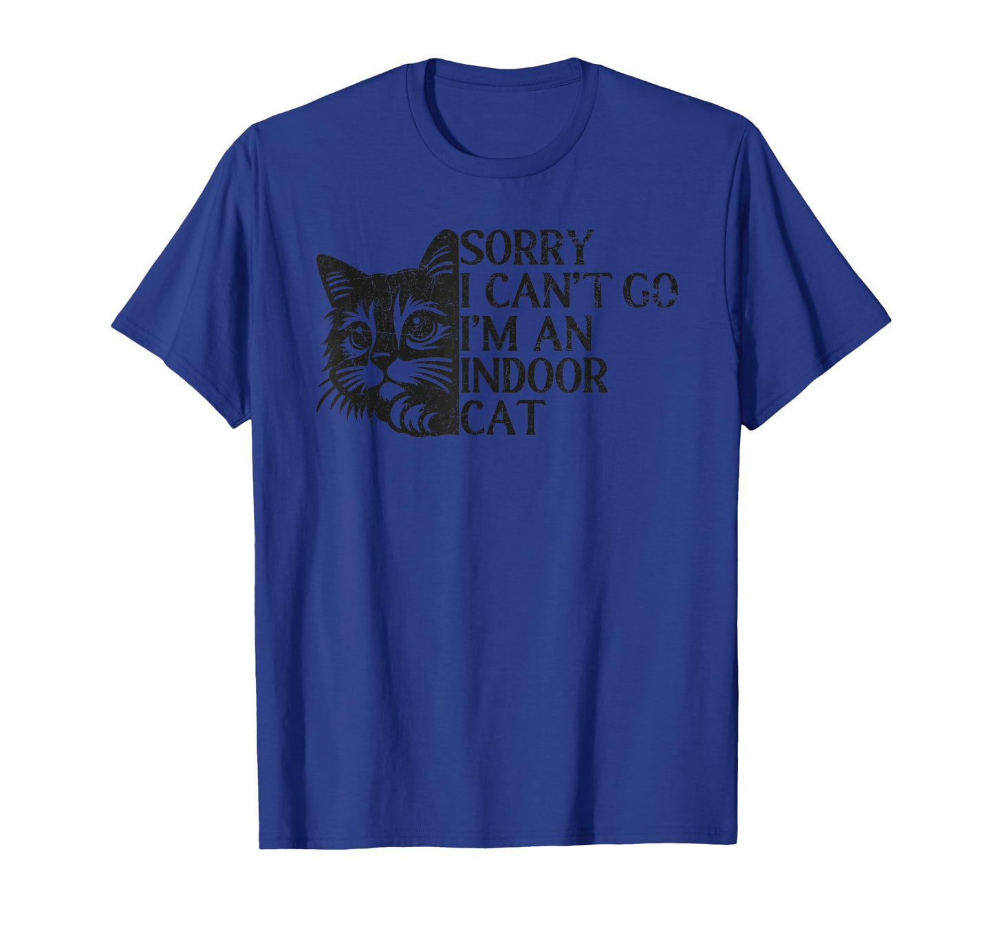 Sorry I Can't Go I'm an Indoor Cat T-Shirt