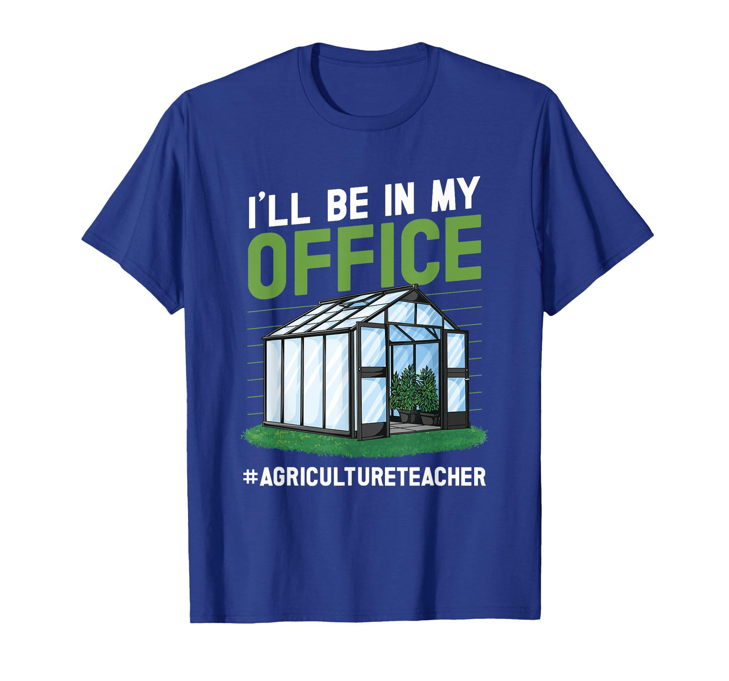 AG teacher I'll be in my Office Agriculture Teacher T-Shirt