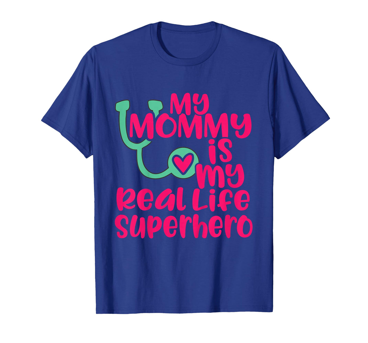 Cute My Mommy is a Real Life Superhero Nurse or Doctor T-Shirt