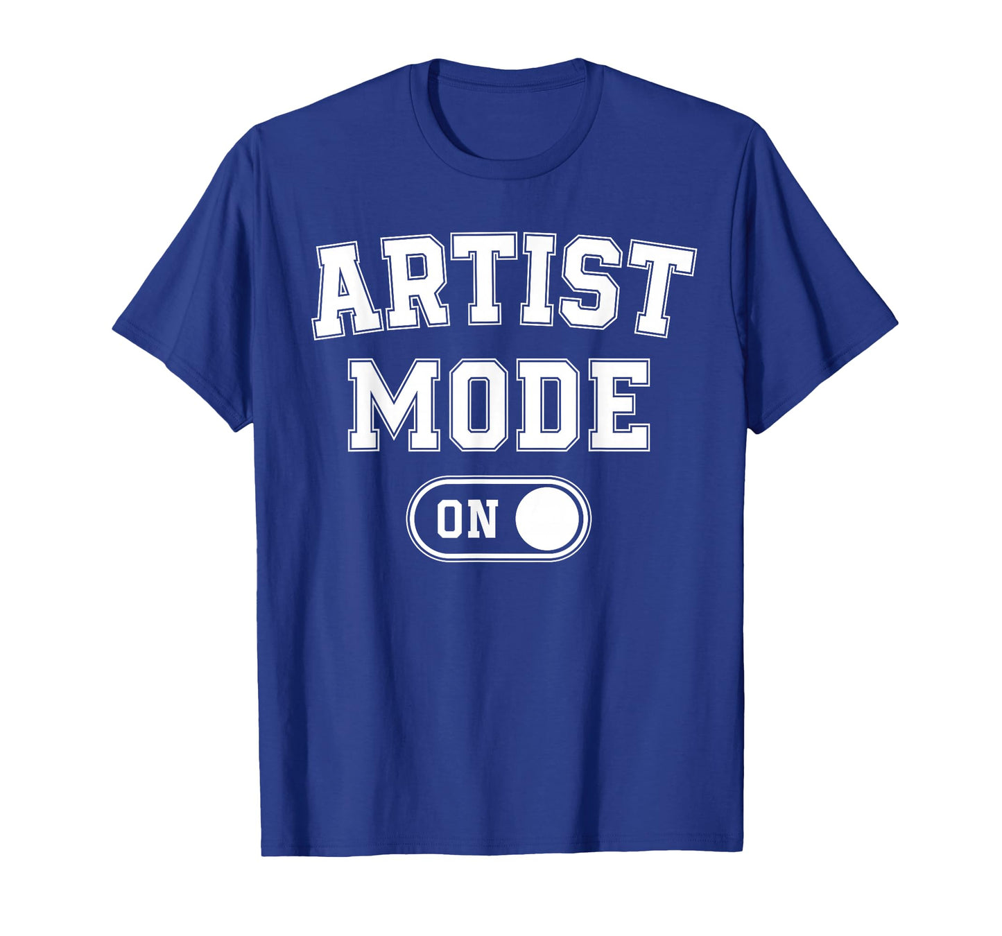Artist Mode On Funny Art Creator Gift Painter Illustrator T-Shirt