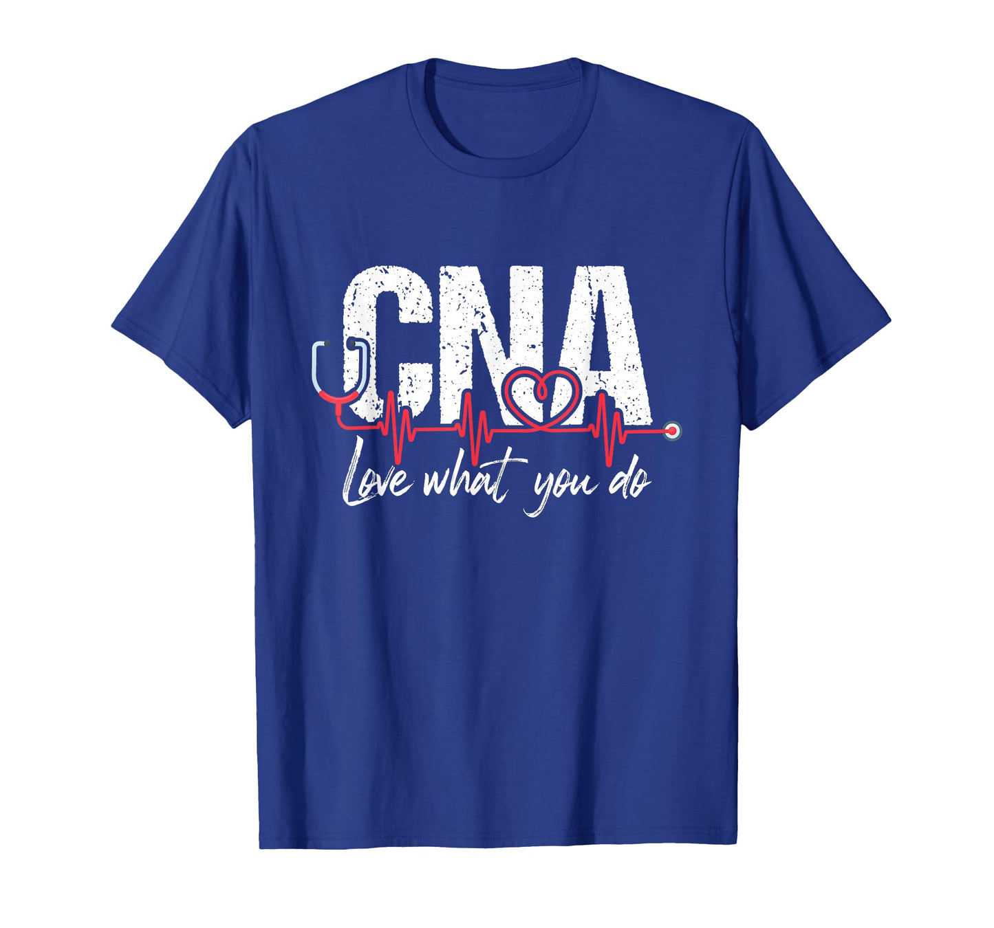 CNA Love What You Do - Certified Nursing Assistant Nurse T-Shirt