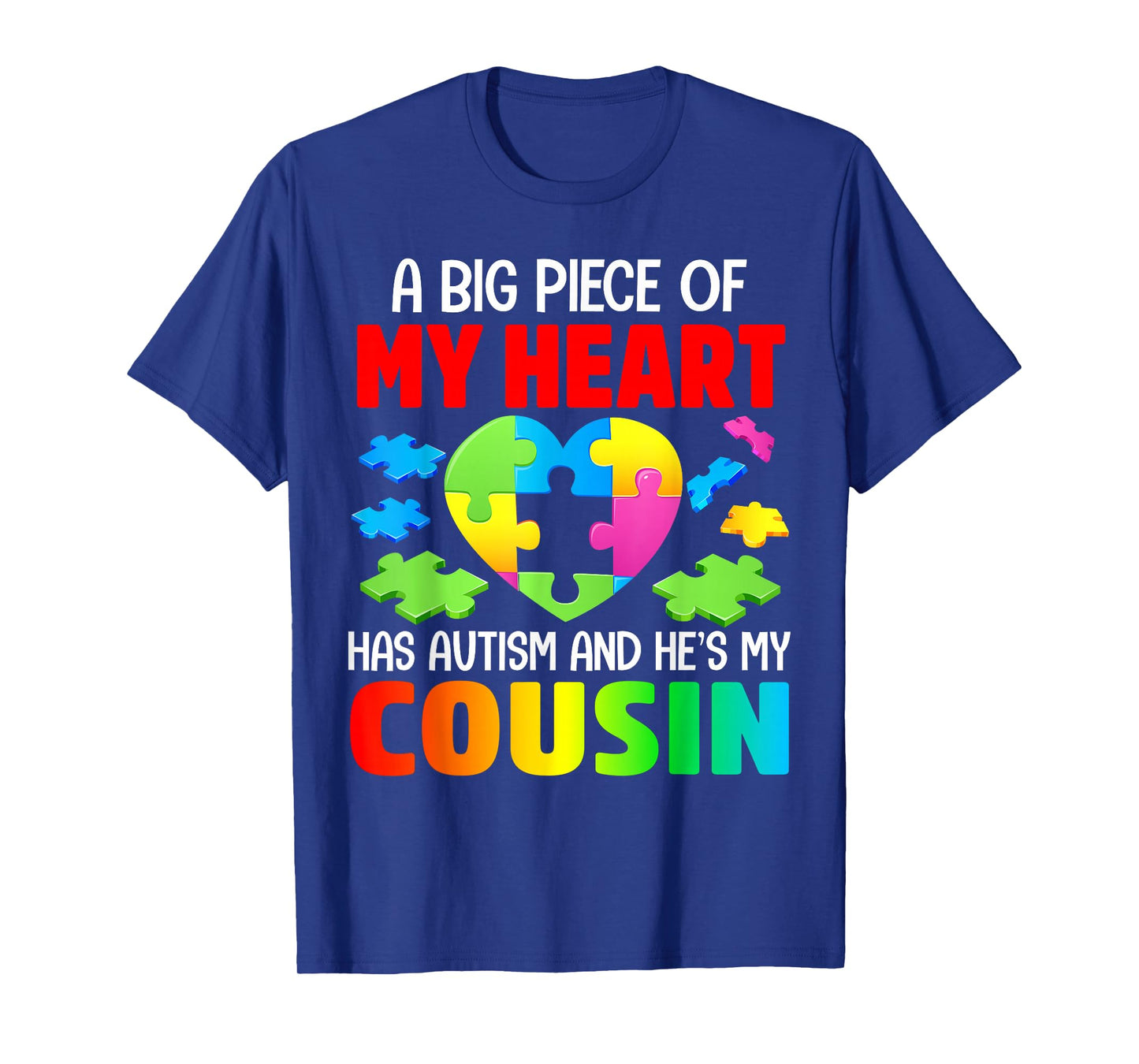 A Big Piece Of My Heart Has Autism and He's My Cousin T-Shirt